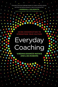 Everyday Coaching (Using Conversation to Strengthen Your Culture) by Virginia Bianco-Mathis, Lisa Nabors, 9781562869939