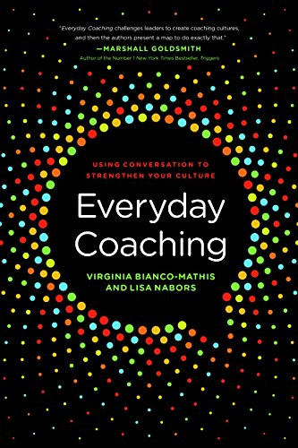 Everyday Coaching (Using Conversation to Strengthen Your Culture) by Virginia Bianco-Mathis, Lisa Nabors, 9781562869939