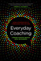 Everyday Coaching (Using Conversation to Strengthen Your Culture) by Virginia Bianco-Mathis, Lisa Nabors, 9781562869939