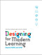 Designing for Modern Learning (Beyond ADDIE and SAM) by Crystal Kadakia, Lisa M.D. Owens, 9781950496655