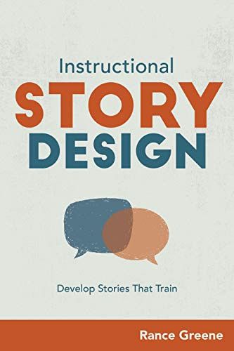 Instructional Story Design (Develop Stories That Train) by Rance Greene, 9781950496594