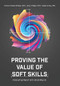 Proving the Value of Soft Skills (Measuring Impact and Calculating ROI) by Patricia Pulliam Phillips, Jack J. Phillips, Rebecca Ray, 9781950496631