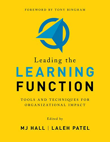 Leading the Learning Function (Tools and Techniques for Organizational Impact) by MJ Hall, Laleh Patel, 9781950496617