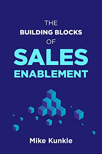 The Building Blocks of Sales Enablement by Mike Kunkle, 9781952157622