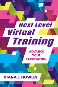 Next Level Virtual Training (Advance Your Facilitation) by Diana L. Howles, 9781953946034