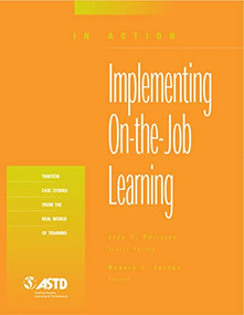 Implementing On-the-Job Learning (In Action Case Study Series) by Jack J. Phillips, 9781562863173