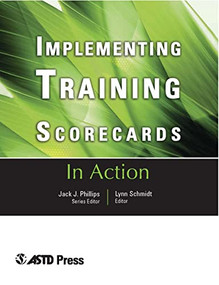 Implementing Training Scorecards (In Action Case Study Series) by Lynn Schmidt, 9781562863142