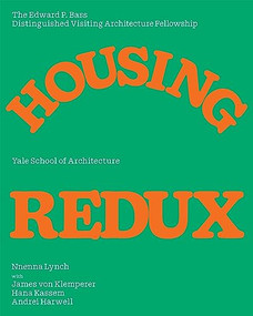 Housing Redux (Alternatives for NYC's Housing Projects) by Nneena Lynch, James von Klemperer, Hana Kassan, Andrei Harwell, Nina Rappaport, 9781638400813