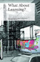 What About Learning by Deborah Saunt, David Grant, Saba Salekfard, 9781638400820