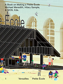 A Book on Making a Petite École by Michael Meredith, Hilary Sample, 9781638400677