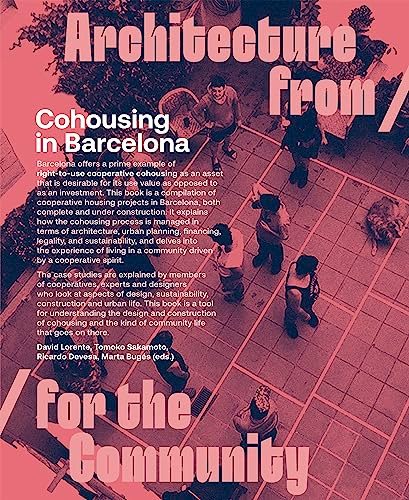 Cohousing in Barcelona (Designing, Building and Living for Cooperative Models) by David Lorente, Tomoko Sakamoto, Ricardo Devesa, Marta Bugés, 9781638400905
