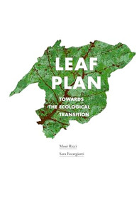 Leaf Plan (Towards the Ecological Transition) by Mosè Ricci, Sara Favargiotti, 9781638400684