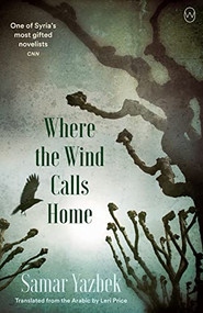 Where the Wind Calls Home by Samar Yazbek, Leri Price, 9781642861358