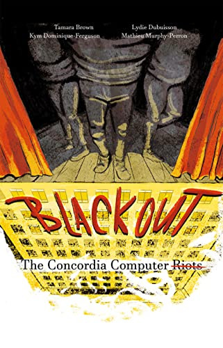 Blackout (The Concordia Computer Riots) by Tamara Brown, Kym Dominique-Ferguson, Lydie Dubuisson, Mathieu Murphy-Perron, 9780369104168