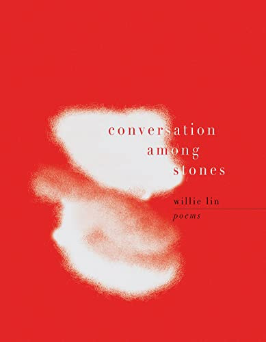Conversation Among Stones by Willie Lin, 9781960145048