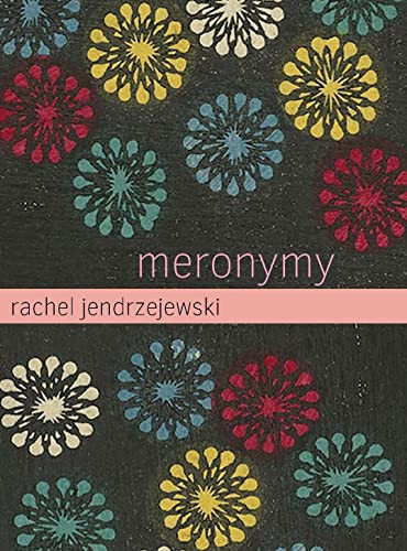Meronymy by Rachel Jendrzejewski, 9798986581408