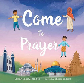 Come to Prayer by Salwah Isaacs-Johaadien, Zeynep Yildirim, 9780860379010