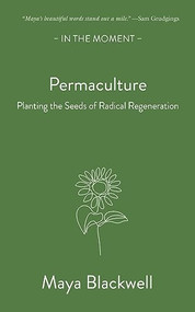 Permaculture (Planting the seeds of radical regeneration) by Maya Blackwell, 9781913393830