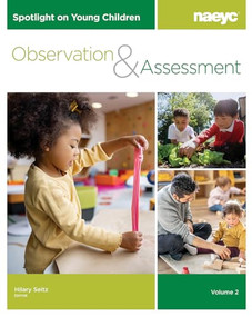 Spotlight on Young Children: Observation and Assessment, Volume 2 by Hilary Seitz, 9781952331251