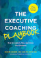 The Executive Coaching Playbook (How to Launch, Run, and Grow Your Business) by Nadine Greiner, Becky Davis, 9781953946829