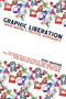 Graphic Liberation (Image Making and Political Movements) by Josh MacPhee, Avram Finkelstein, Alison Alder, Emory Douglas, Melanie Cervantes, Jesus Barraza, Daniel Drennan ElAwar, Tomie Arai, Sandy Kaltenborn, Judy Seidman, A3BC Collective, Tings Chak, 9781942173878