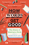 How Words Get Good by Rebecca Lee, 9781788166386