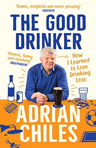 The Good Drinker by Adrian Chiles, 9781788163606
