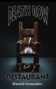 Death Row Restaurant by Daniel Gonzalez, 9781955904971