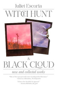 Witch Hunt & Black Cloud: New & Collected Works by Juliet Escoria, 9781955904902