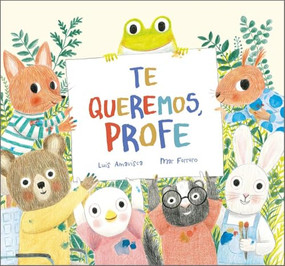 Te queremos, profe (Spanish Edition) by Luis Amavisca, Mar Ferrero, 9788419607027