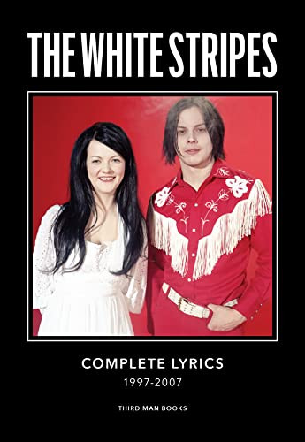 The White Stripes Complete Lyrics by Jack White, Hanif Abdurraqib, Ben Blackwell, Caroline Randall Williams, 9798986614526