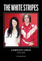 The White Stripes Complete Lyrics by Jack White, Hanif Abdurraqib, Ben Blackwell, Caroline Randall Williams, 9798986614526