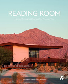 Reading Room: New and Reimagined Libraries of the American West by Lara Swimmer, Laura Raskin, 9781911339540