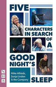 Five Characters in Search of a Good Night's Sleep by Mike Alfreds, Sonja Linden, The Company, 9781839041129