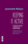 Keeping It Active: A Practical Guide to Rhetoric by Jeannette Nelson, 9781848429369