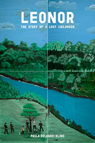 Leonor (The Story of a Lost Childhood) by Paula Delgado-Kling, 9781682194478