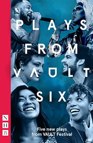 Plays from VAULT 6 (Five new plays from VAULT Festival) by Joe Sellman-Leava, Eloka Obi, Saul Boyer, Zahra Jassi, Elisabeth Lewerenz, Louis Emmitt-Stern, 9781839040603