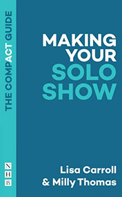 Making Your Solo Show by Lisa Carroll, Milly Thomas, 9781839040047