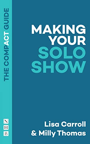 Making Your Solo Show by Lisa Carroll, Milly Thomas, 9781839040047