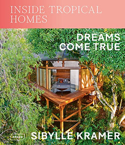 Inside Tropical Homes (Dreams Come True) by Sibylle Kramer, 9783037682920