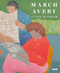 March Avery: A Life in Color by March Avery, Johanna Fateman, Lynne Tillman, John Yau, 9781912165520