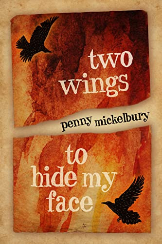 Two Wings to Hide My Face by Penny Mickelbury, 9781612942773