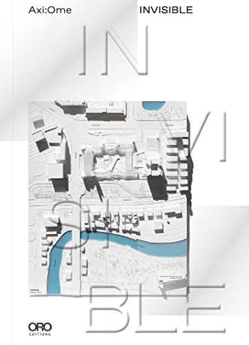Invisible - 9781940743776 by Heather Woofter, Sung Ho Kim, Nader Tehrani, Alan Balfour, Eric Mumford, Jennifer Yoos, Jessie Reiser, Nanako Umemoto, Julian Harake, Michelle L. Hauk, 9781940743776