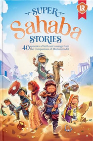 Super Sahaba Stories (40 episodes of faith and courage) by Zaheer Khatri, 9781915381033