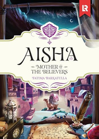 Aisha (Mother of the Believers) by Fatima Barkatulla, 9781915381064