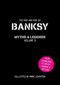 Banksy. Myths and Legends Volume 3 by Marc Leverton, 9781908211927