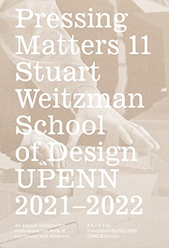 Pressing Matters 11 by University of Pennsylvania's Weitzman School of Design, 9781957183329