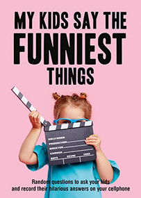 My Kids Say The Funniest Things (Random questions to ask your kids and record their hilarious answers on your cellphone) by Patrick Potter, 9781908211965