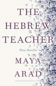 The Hebrew Teacher by Maya Arad, Jessica Cohen, 9781954404236