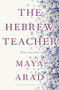 The Hebrew Teacher by Maya Arad, Jessica Cohen, 9781954404236